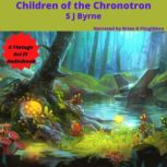 Children of the Chronotron, S J Byrne