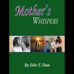 Mothers Whispers, Erlor E. Dean