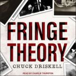 Fringe Theory, Chuck Driskell