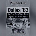 Dallas '63 The First Deep State Revolt Against the White House, Peter Dale Scott
