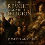 The Revolt Against Religion, Joseph McCabe