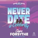 Never Date a Celebrity, Claire Forsythe