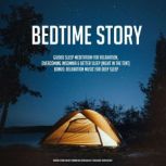 Bedtime Story Guided Sleep Meditation For Relaxation, Overcoming Insomnia & Better Sleep (Night In The Tent) BONUS: Relaxation Music For Deep Sleep, Kevin Kockot