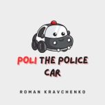 Poli the Police Car, Roman Kravchenko