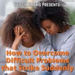 Felicia Harris Presents How to Overc..., Felicia Harris