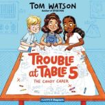 Trouble at Table 5 #1: The Candy Caper, Tom Watson