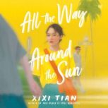 All the Way Around the Sun, XiXi Tian