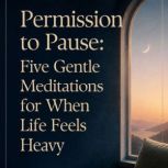 Permission to Pause, Margaret Meloni, PhD