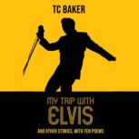 My Trip with Elvis, TC Baker