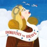 Dorothy the Brave, Meghan P. Browne