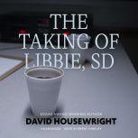 The Taking of Libbie, SD, David Housewright
