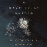 A Half-Built Garden, Ruthanna Emrys