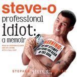 Professional Idiot, Stephen SteveO Glover
