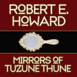 Mirrors of Tuzune Thune, Robert E. Howard