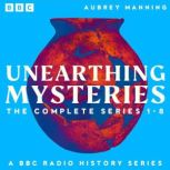 Unearthing Mysteries The Complete Se..., Aubrey Manning