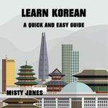 Learn Korean A Quick and Easy Guide, Misty Jones
