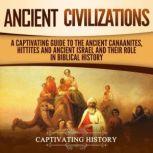 Ancient Civilizations A Captivating ..., Captivating History
