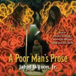 A Poor Mans Prose, Jahid Wilson, Jr.
