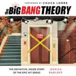 The Big Bang Theory The Definitive, Inside Story of the Epic Hit Series, Jessica Radloff