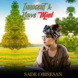 Innocent  Naive Mind, Sade Obisesan