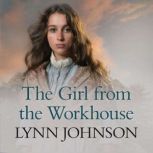 The Girl From the Workhouse, Lynn Johnson