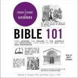 Bible 101 From Genesis and Psalms to the Gospels and Revelation, Your Guide to the Old and New Testaments, Edward D. Gravely