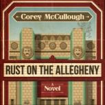 Rust on the Allegheny, Corey McCullough