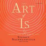The Art of Is Improvising as a Way of Life, Stephen Nachmanovitch