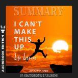 Summary of I Cant Make This Up Life..., Readtrepreneur Publishing