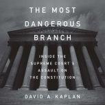 The Most Dangerous Branch, David A. Kaplan