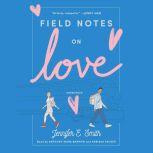 Field Notes on Love, Jennifer E. Smith