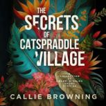 The Secrets of Catspraddle Village, Callie Browning