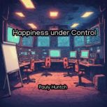 Happiness under Control, Pauly Huntch