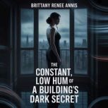 The constant, low hum of a buildings..., Brittany Renee Annis