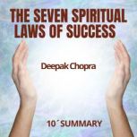 THE SEVEN SPIRITUAL LAWS OF SUCCESS. ..., Deepak Chopra