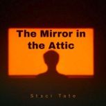 The Mirror in the Attic, Staci Tate