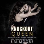 Knockout Queen, E. M. Moore