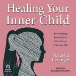 Healing Your Inner Child, Natasha Levinger