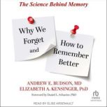 Why We Forget and How To Remember Bet..., MD Budson