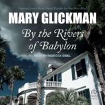 By The Rivers of Babylon, Mary Glickman