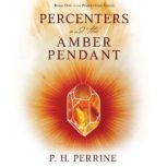 Percenters and the Amber Pendant, P. H. Perrine