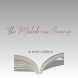 The Malodorous Swamp, Johnny Williams