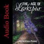 The Age of Larkspur, Aleighsha Parke