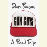 Gun Guys A Road Trip, Dan Baum