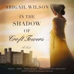 In the Shadow of Croft Towers, Abigail Wilson