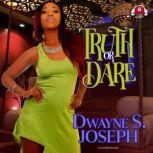 Truth or Dare, Dwayne S. Joseph