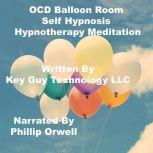 OCD Balloon Room Self Hypnosis Hypnotherapy Meditation, Key Guy Technology LLC