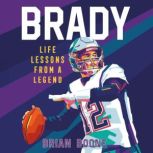 Brady Life Lessons From a Legend, Brian Boone