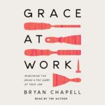 Grace at Work, Bryan Chapell