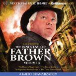 The Innocence of Father Brown, Volume 3 A Radio Dramatization, G. K. Chesterton
